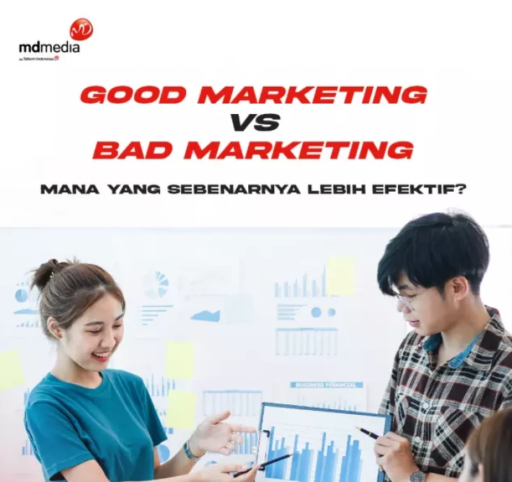 Good vs Bad Marketing: Mana yang Tepat untuk Brand?